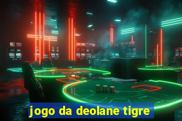 jogo da deolane tigre